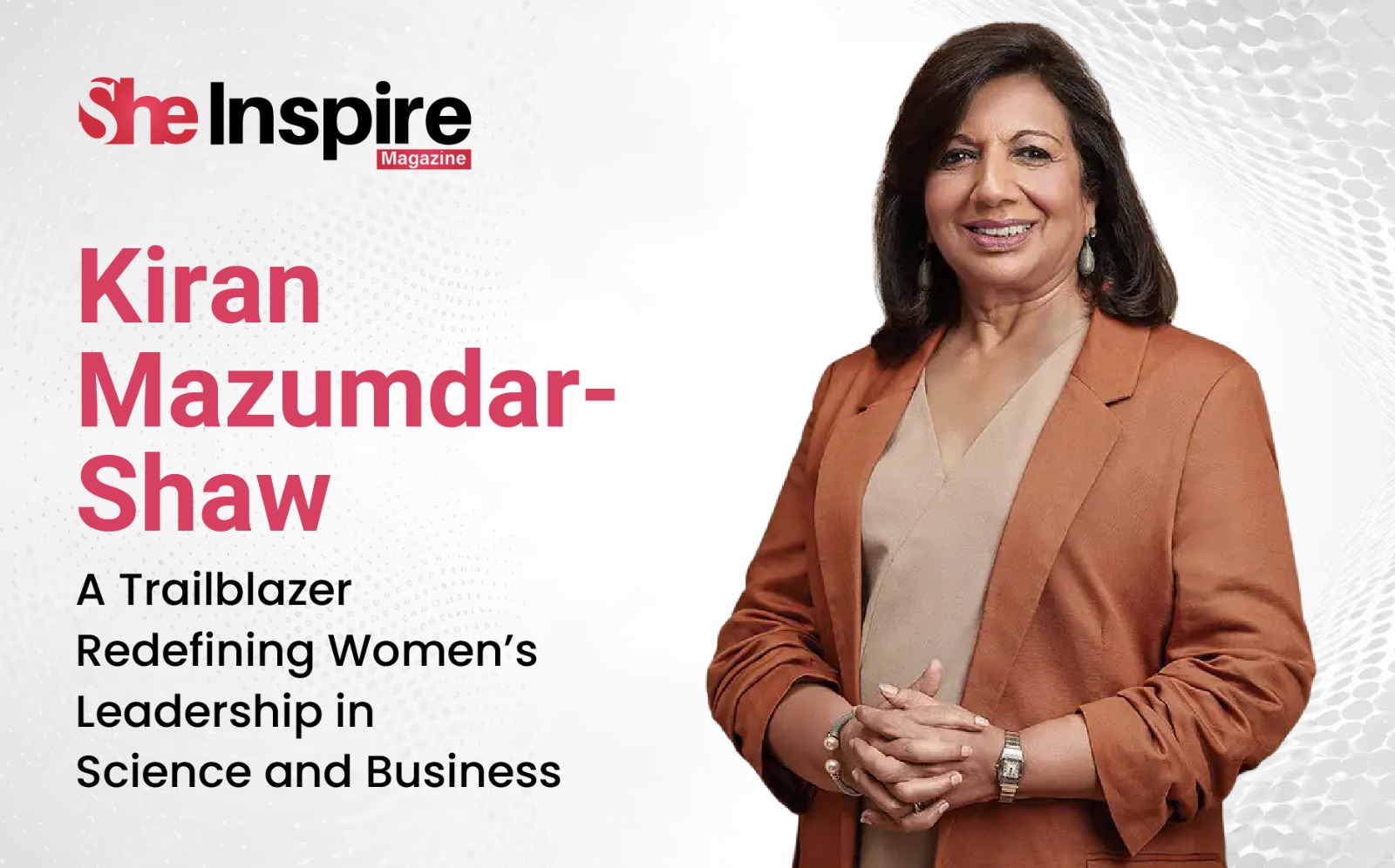 Kiran Mazumdar-Shaw: A Trailblazer Redefining Women’s Leadership in Science and Business